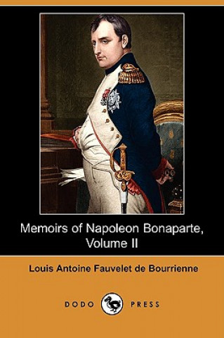 Memoirs of Napoleon Bonaparte, Volume II (Dodo Press)