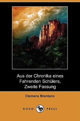 Aus Der Chronika Eines Fahrenden Schlers, Zweite Fassung (Dodo Press)