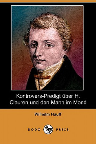 Kontrovers-Predigt Uber H. Clauren Und Den Mann Im Mond (Dodo Press)