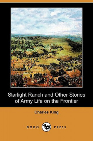 Starlight Ranch and Other Stories of Army Life on the Frontier (Dodo Press)