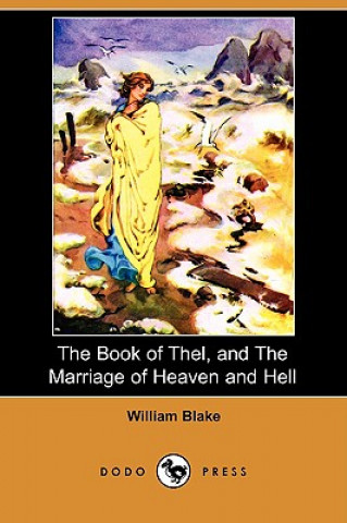 Book of Thel, and the Marriage of Heaven and Hell (Dodo Press)
