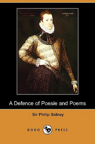 Defence of Poesie and Poems (Dodo Press)