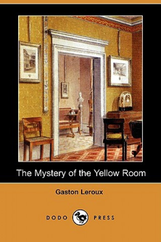 Mystery of the Yellow Room (Dodo Press)