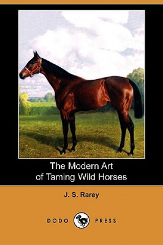 Modern Art of Taming Wild Horses (Dodo Press)