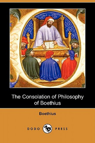 Consolation of Philosophy of Boethius (Dodo Press)