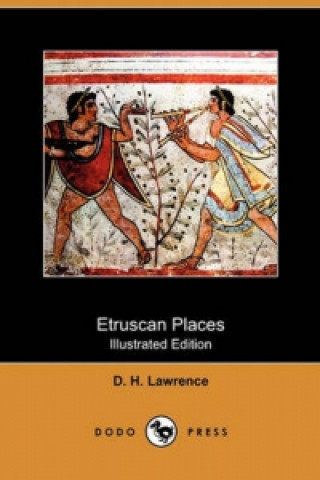 Etruscan Places (Illustrated Edition) (Dodo Press)