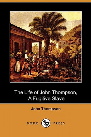 Life of John Thompson, a Fugitive Slave (Dodo Press)