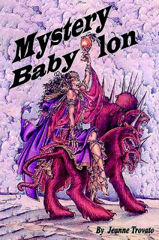 Mystery Babylon: Prophecy Revealed from the Book of Revelations