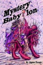 Mystery Babylon: Prophecy Revealed from the Book of Revelations