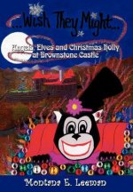Wish They Might: Angels, Elves and Christmas Holly at Brownstone Castle
