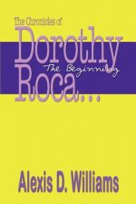 Chronicles of Dorothy Roca: ...the Beginning