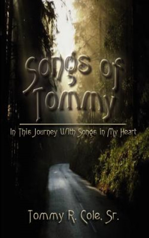 Songs of Tommy: in This Journey with Songs in My Heart