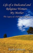 Life of a Dedicated and Religious Woman-My Mother: the Legacy of a Religious Woman