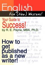 English for (new) Writers! Your Guide to Success!