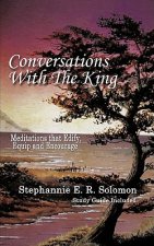 Conversations with the King and Study Guide: Meditations That Edify, Equip and Encourage