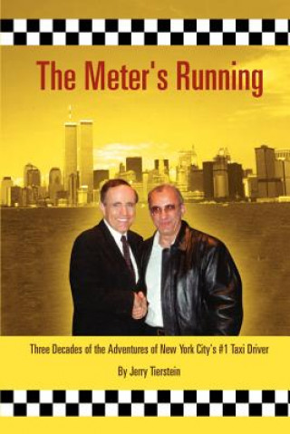 Meter's Running: Three Decades of the Adventures of New York City's #1 Taxi Driver