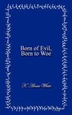 Born of Evil, Born to Woe