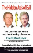 Real Axis of Evil: Clinton Sex Abuse Abortion: and How Bush and a Comic Hero Can Defeat the Axis