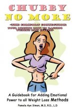 Chubby No More -the Comfort Connection: A Guidebook for Adding Emotional Power to All Weight Loss Methods