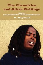 Chronicles and Other Writings: Chapter 3 Death, Transformation, Life and Spiritual Restoration