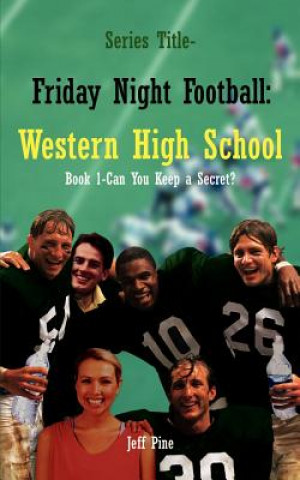 Book 1-Can You Keep a Secret?: Series Title-Friday Night Football: Western High School