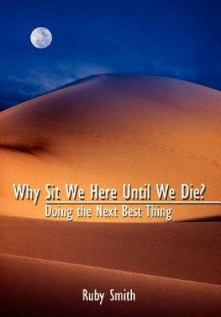 Why Sit We Here until We Die?: Doing the Next Best Thing