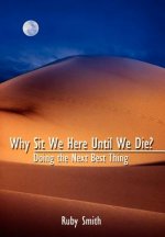 Why Sit We Here until We Die?: Doing the Next Best Thing