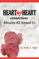 Heart 2 Heart Connections: Miracles All around Us