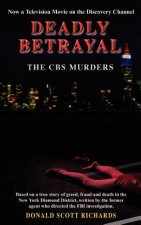 Deadly Betrayal - the Cbs Murders