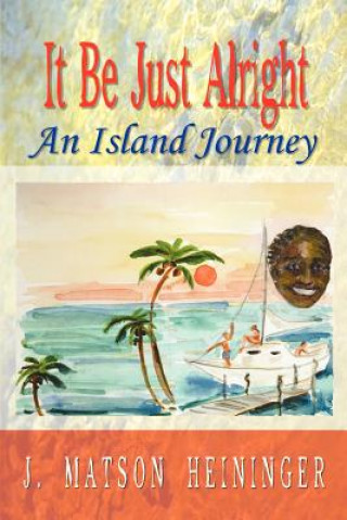It be Just Alright: an Island Journey