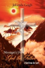 Message(s) from God the Father: A Word from the Lord