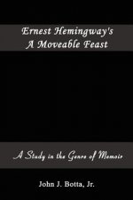 Ernest Hemingway's A Moveable Feast: A Study in the Genre of Memoir