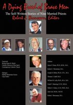 Dying Breed of Brave Men: the Self-Written Stories of Nine Married Priests