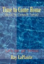 Time to Come Home (Back to Common Sense): Let's Not Get Serious