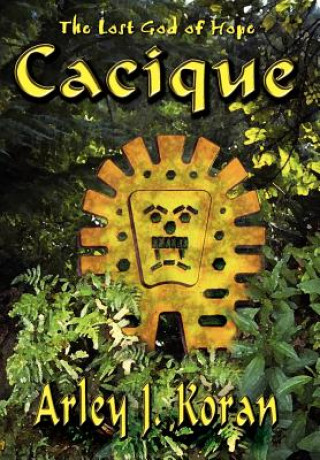 Cacique: the Lost God of Hope