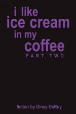 I Like Ice Cream in My Coffee