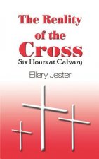 Reality of the Cross: Six Hours at Calvary