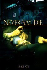 Never Say Die