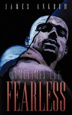 Sometimes the Fearless