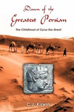 Dawn of the Greatest Persian: the Childhood of Cyrus the Great