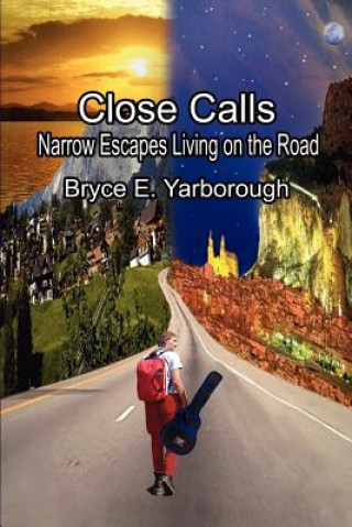 Close Calls: Narrow Escapes Living on the Road