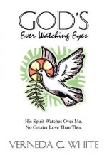 God's Ever Watching Eyes: His Spirit Watches over ME. No Greater Love Than Thee