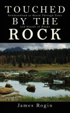 Touched by the Rock: Newfoundland as Heard through Tales and Sounds of Poems