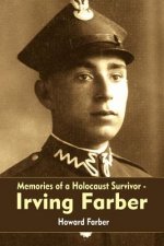 Memories of a Holocaust Survivor - Irving Farber