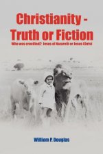 Christianity - Truth or Fiction