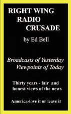 Right Wing Radio Crusade: Broadcasts of Yesterday, Viewpoints of Today