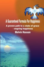 Guaranteed Formula for Happiness: A Proven Path to a State of Grace - Ongoing Happiness