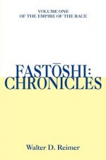 Fastoshi: Chronicles: Volume One of the Empire of the Race