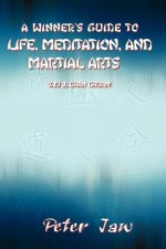 Winner's Guide to Life, Meditation, and Martial Arts