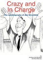 Crazy and in Charge: the Autobiography of Abe Hirschfeld